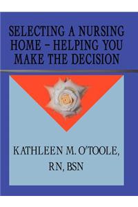 Selecting a Nursing Home - Helping You Make the Decision