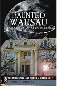 Haunted Wausau