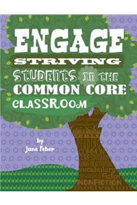 Engage Striving Students in the Common Core Classroom