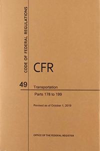 Code of Federal Regulations Title 49, Transportation, Parts 178-199, 2019