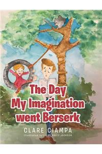 The Day My Imagination went Berserk