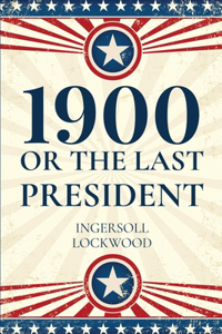 1900, Or The Last President