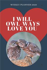 I will OWL-ways love you! - 2020 Weekly Planner