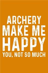 Archery Make Me Happy You, Not So Much