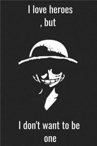 I love heroes, but I don't want to be one