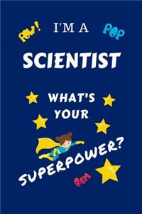 I'm A Scientist What's Your Superpower?