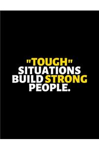 Tough Situations Build Strong People