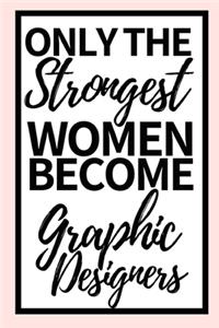 Only The Strongest Women Become Graphic Designers