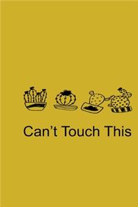 Can't Touch This Yellow Notebook 120 Blank Lined Page (6 x 9)