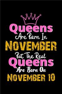 Queens Are Born In November Real Queens Are Born In November 10 Notebook Birthday Funny Gift