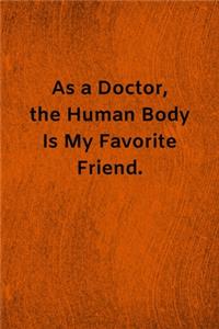 As a Doctor, the Human Body Is My Favorite Friend
