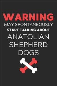 Warning May Spontaneously Start Talking About Anatolian Shepherd Dogs