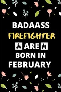 Badass Firefighter Are Born in February