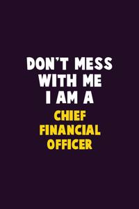 Don't Mess With Me, I Am A Chief Financial Officer