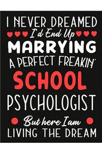 i never dreamed i'd end up marrying a perfect freakin school Psychologist But Here I am Living The Dream