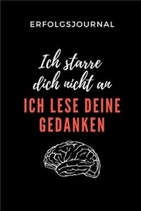 Erfolgsjournal Ich Starre Dich Nicht an Ich Lese Deine Gedanken: A5 ERFOLGSJOURNAL 2020 für Psychologie Studenten - zukünftige Psychologen - zum Studienstart - Erstes Semester - Abitur - witzige Geschenkidee - Zie