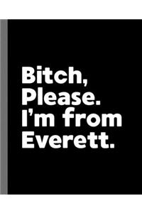 Bitch, Please. I'm From Everett.