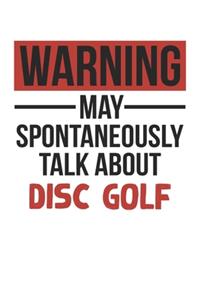 Warning May Spontaneously Talk About DISC GOLF Notebook DISC GOLF Lovers OBSESSION Notebook A beautiful