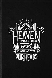 Heaven Is Under Our Feet as Well as Over Our Heads