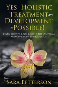 Yes, Holistic Treatment and Development is Possible!