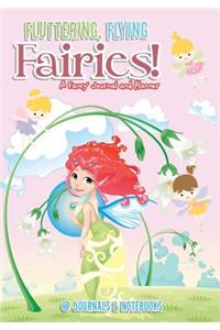 Fluttering, Flying Fairies! A Fancy Journal and Planner