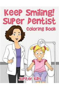 Keep Smiling! Super Dentist Coloring Book
