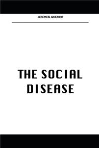 The Social Disease