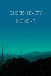 Inspirational Quote Notebook - 'Cherish Every Moment.' - Inspirational Journal to Write in - Inspirational Quote Diary