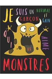 Je suis un garçon normal et sain qui aime les monstres
