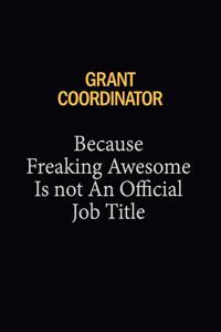 Grant Coordinator Because Freaking Awesome Is Not An Official Job Title