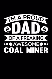 I'm A Proud Dad Of A Freaking Awesome Coal Miner