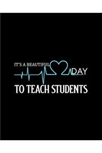 It's A Beautiful Day To Teach Students