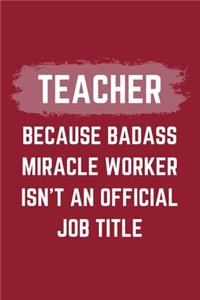 Teacher Because Badass Miracle Worker Isn't An Official Job Title