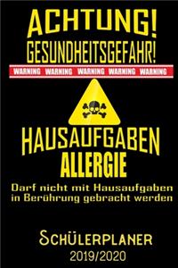 Achtung Gesundheitsgefahr - Hausaufgaben Allergie... - Schülerplaner 2019 - 2020