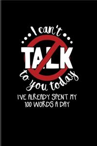 I Can't Talk To You Today I Have Already Spent My 100 Words A Day