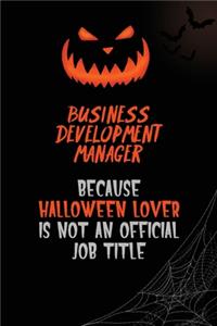 Business Development Manager Because Halloween Lover Is Not An Official Job Title