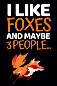 I Like Foxes And Maybe 3 People...