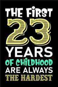 The First 23 Years Of Childhood Are Always The Hardest