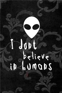 I Don't Believe In Humans