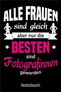 Alle Frauen sind gleich aber nur die besten sind Fotografinnen geworden