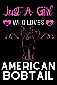 Just a girl who loves American Bobtail: Cute American Bobtail Cat mom notebook journal or dairy - American Bobtail cat owner appreciation gift - American Bobtail lovers Lined Notebook Jour