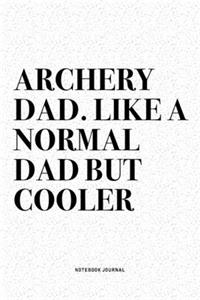 Archery Dad. Like A Normal Dad But Cooler