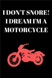 I Don't Snore! I Dream I'm a Motorcycle