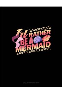 I'd Rather Be A Mermaid