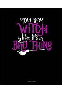 You Say Witch Like It's A Bad Thing