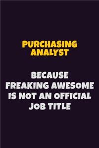 Purchasing analyst, Because Freaking Awesome Is Not An Official Job Title
