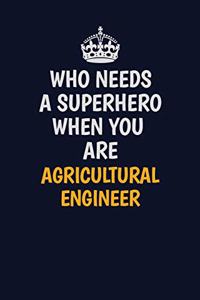 Who Needs A Superhero When You Are AgriculturalEngineer