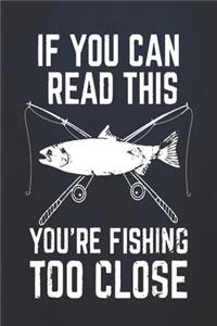 If you can read this you're fishing too close
