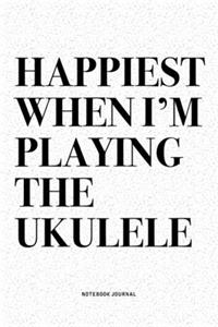 Happiest When I'm Playing The Ukulele