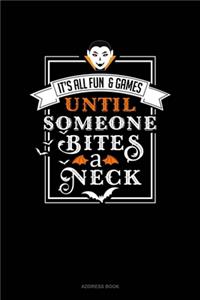 It's All Fun & Games Until Someone Bites a Neck